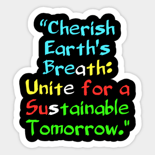 Cherish Earth's Breath: Unite for a Sustainable Tomorrow. Sticker